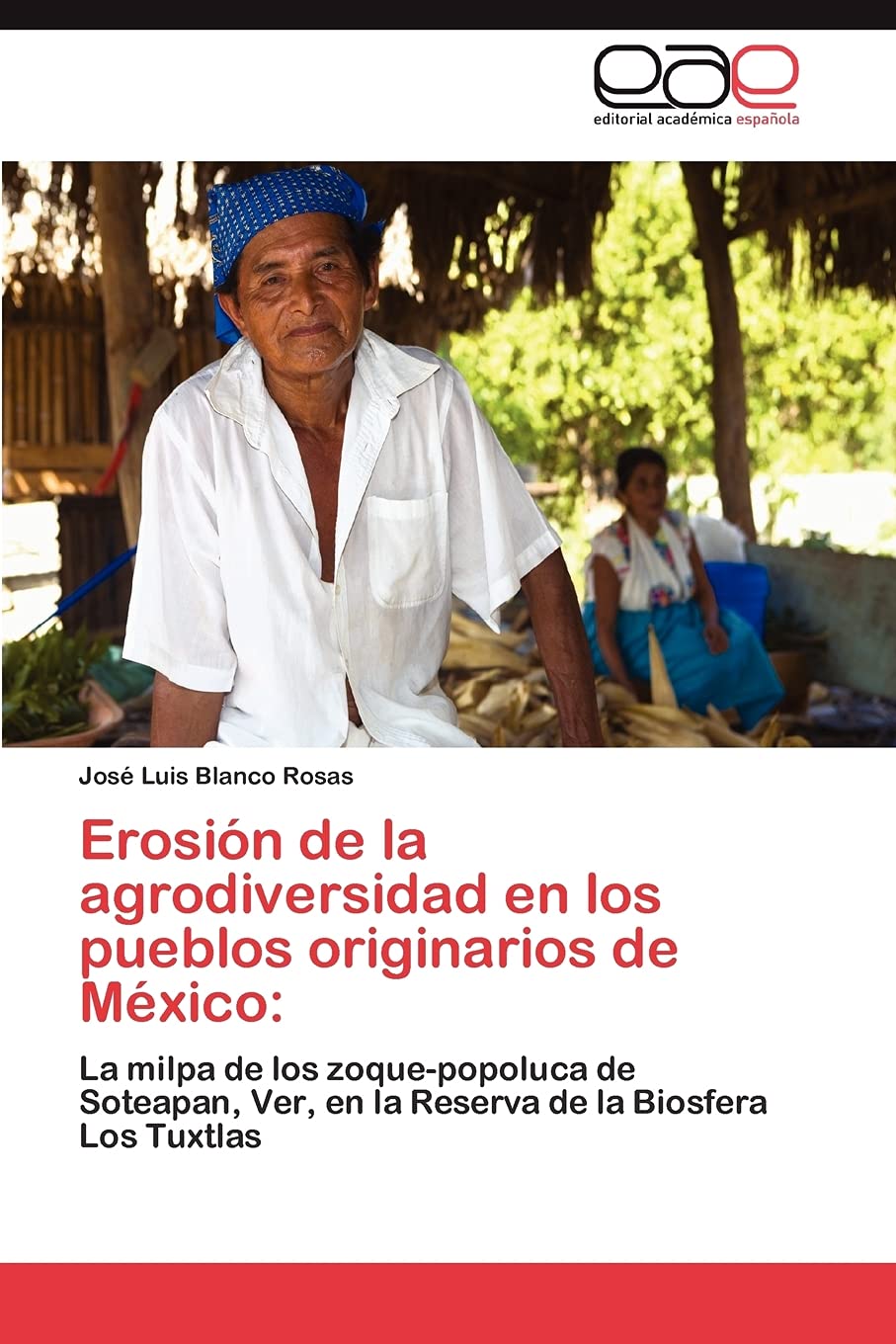 Erosin de la agrodiversidad en los pueblos originarios de Mxico:: La milpa de los zoquepopoluca de Soteapan, Ver, en la Res,Used
