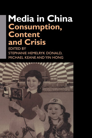 Media In China: Consumption, Content And Crisis