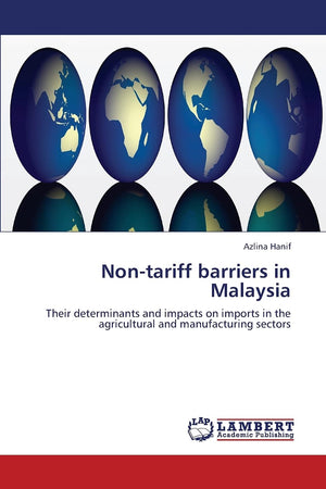 Nontariff barriers in Malaysia: Their determinants and impacts on imports in the agricultural and manufacturing sectors,Used