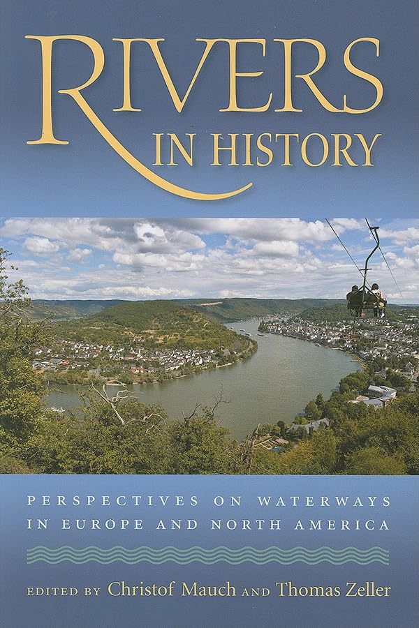 Rivers In History: Perspectives On Waterways In Europe And North America (Pittsburgh Hist Urban Environ)