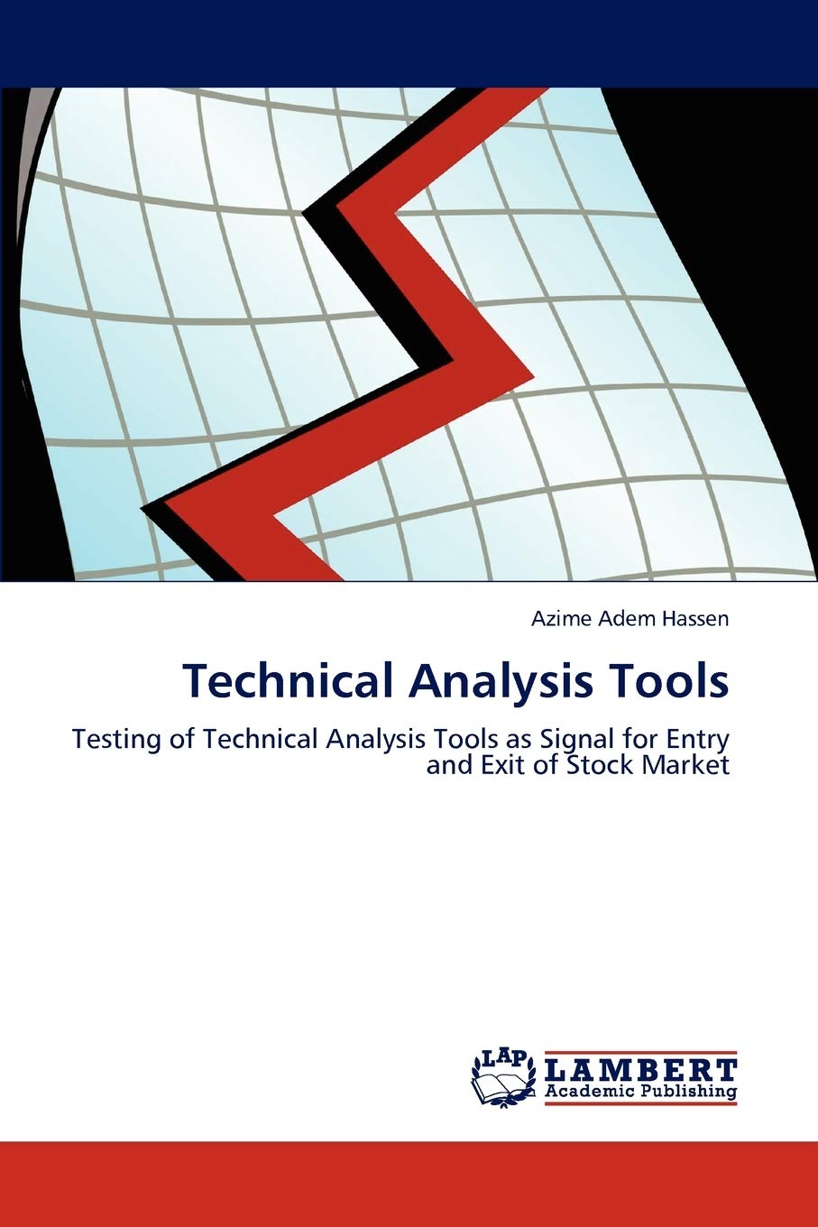 Technical Analysis Tools: Testing of Technical Analysis Tools as Signal for Entry and Exit of Stock Market,Used