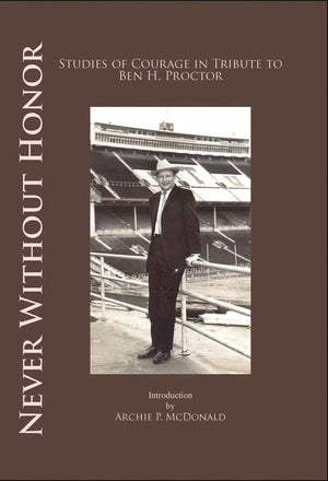 Never without Honor: Studies of Courage in Tribute to Ben H. Procter,Used
