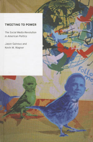Tweeting to Power: The Social Media Revolution in American Politics (Oxford Studies in Digital Politics),Used