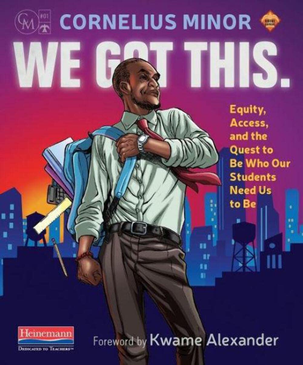 We Got This.: Equity, Access, and the Quest to Be Who Our Students Need Us to Be,Used