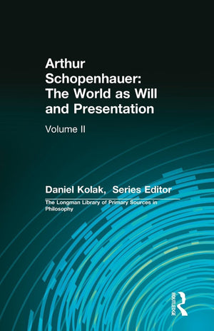 The World As Will And Presentation, Volume 2 (Longman Library Of Primary Sources)