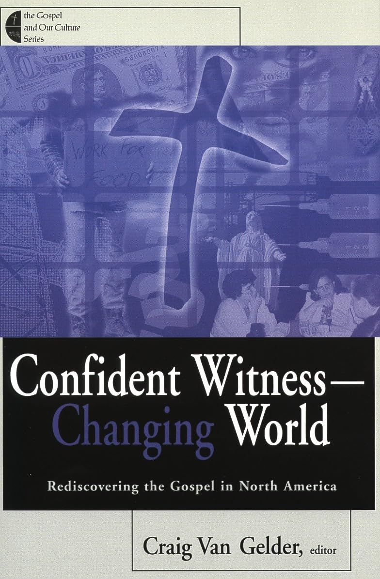 Confident Witness  Changing World: Rediscovering the Gospel in North America (The Gospel and Our Culture Series (GOCS)),Used
