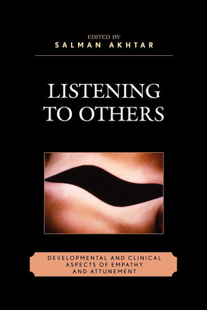 Listening to Others: Developmental and Clinical Aspects of Empathy and Attunement (Margaret S. Mahler),Used