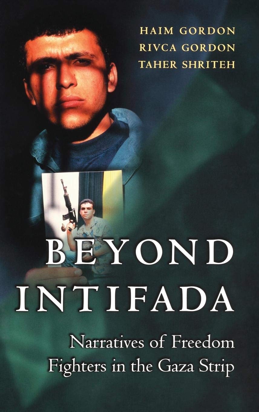 Beyond Intifada: Narratives Of Freedom Fighters In The Gaza Strip,Used