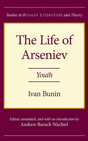 The Life Of Arseniev: Youth (Studies In Russian Literature And Theory),New