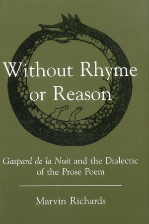 Without Rhyme Or Reason: Gaspard De LA Nuit and the Dialectic of the Prose Poem,Used