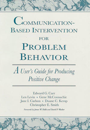 Communicationbased Intervention For Problem Behavior: A User'S Guide For Producing Positive Change