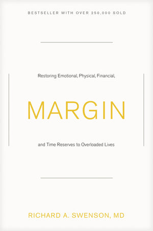 Margin: Restoring Emotional, Physical, Financial, And Time Reserves To Overloaded Lives