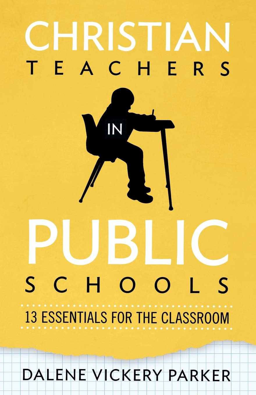 Christian Teachers in Public Schools: 13 Essentials for the Classroom,Used