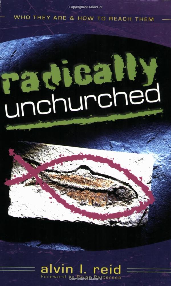 Radically Unchurched: Who They Are & How To Reach Them,Used