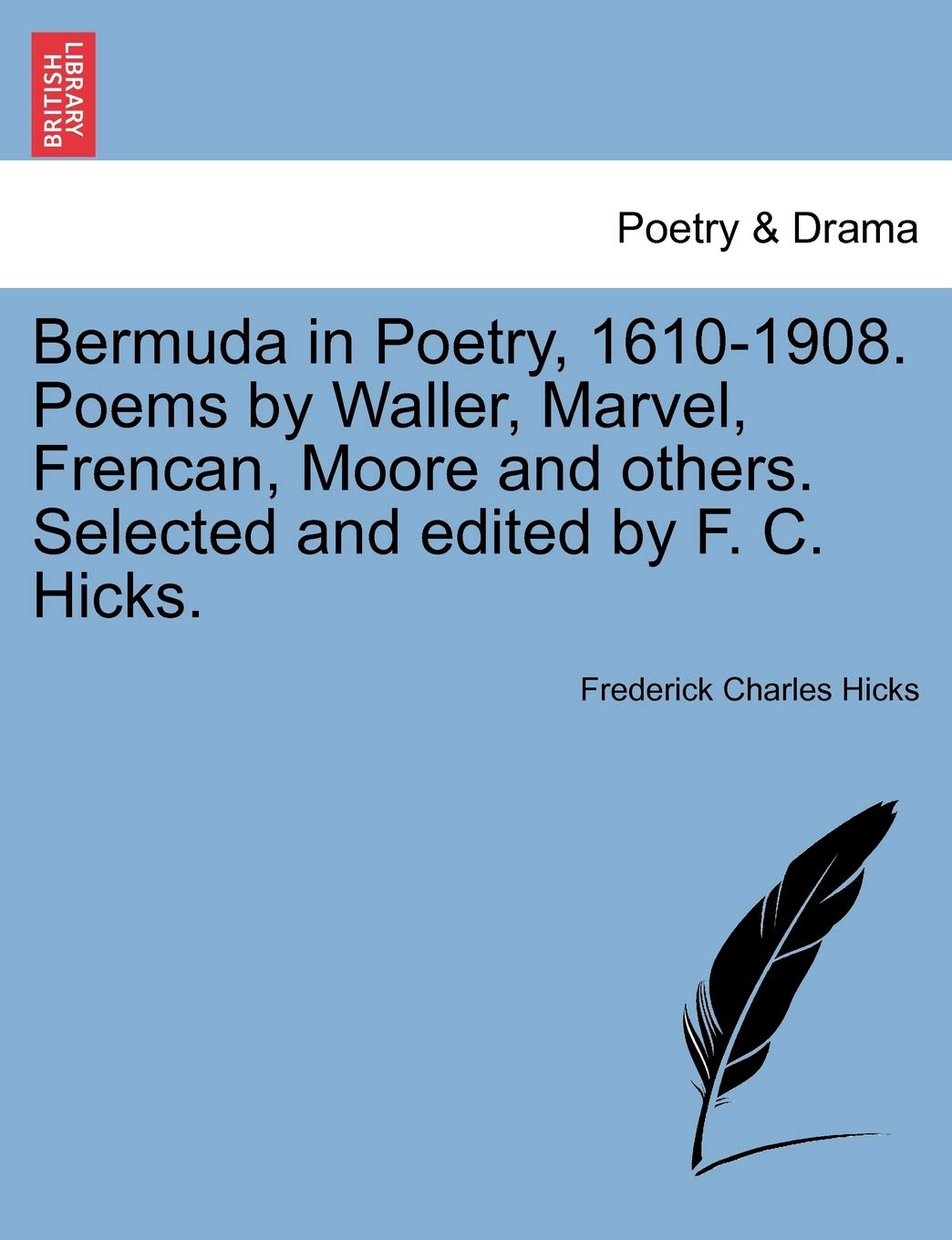 Bermuda in Poetry, 16101908. Poems by Waller, Marvel, Frencan, Moore and Others. Selected and Edited by F. C. Hicks.,Used