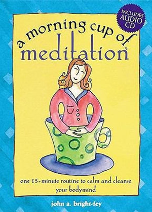 A Morning Cup of Meditation: One 15Minute Routine to Calm and Cleanse Your Bodymind (The Morning Cup series),Used