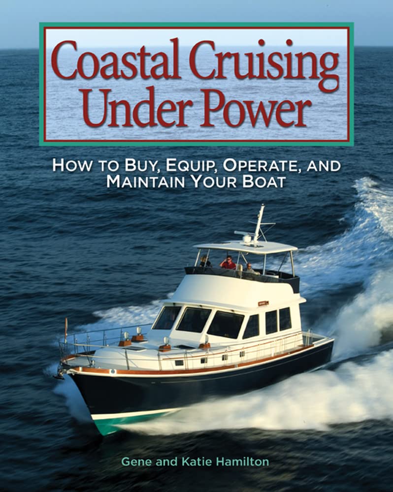 Coastal Cruising Under Power: How to Buy, Equip, Operate, and Maintain Your Boat,Used