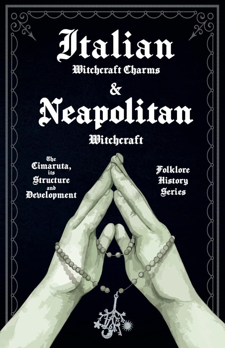 Italian Witchcraft Charms And Neapolitan Witchcraft  The Cimaruta, Its Structure And Development (Folklore History Series),Used