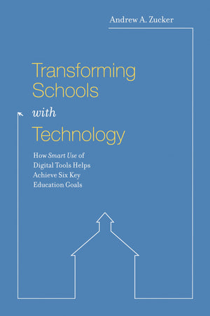 Transforming Schools with Technology: How Smart Use of Digital Tools Helps Achieve Six Key Education Goals,Used