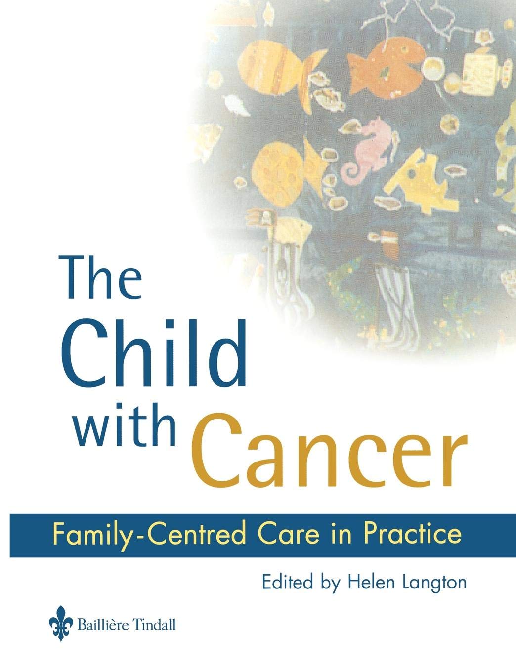 The Child with Cancer: FamilyCentred Care in Practice,Used