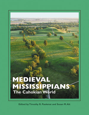 Medieval Mississippians: The Cahokian World (A School for Advanced Research Popular Archaeology Book),Used