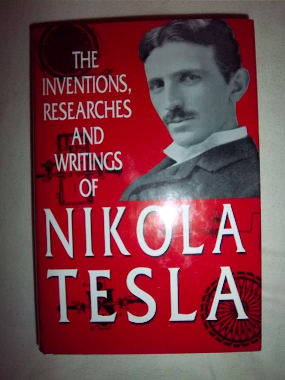 The Inventions, Researches And Writings Of Nikola Tesla