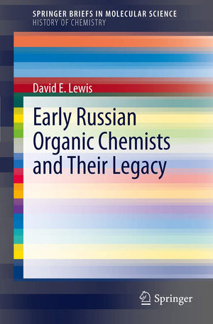 Early Russian Organic Chemists And Their Legacy (Springerbriefs In Molecular Science),Used