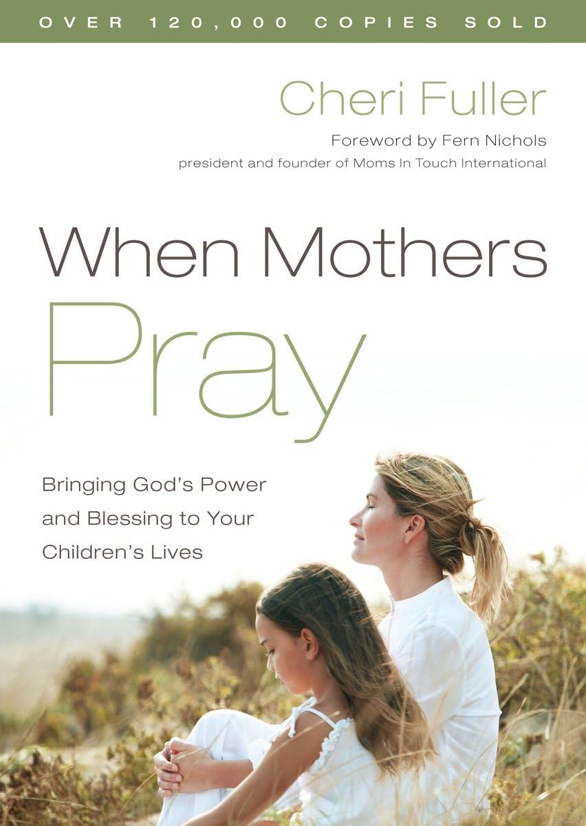When Mothers Pray: Bringing God's Power and Blessing to Your Children's Lives,Used