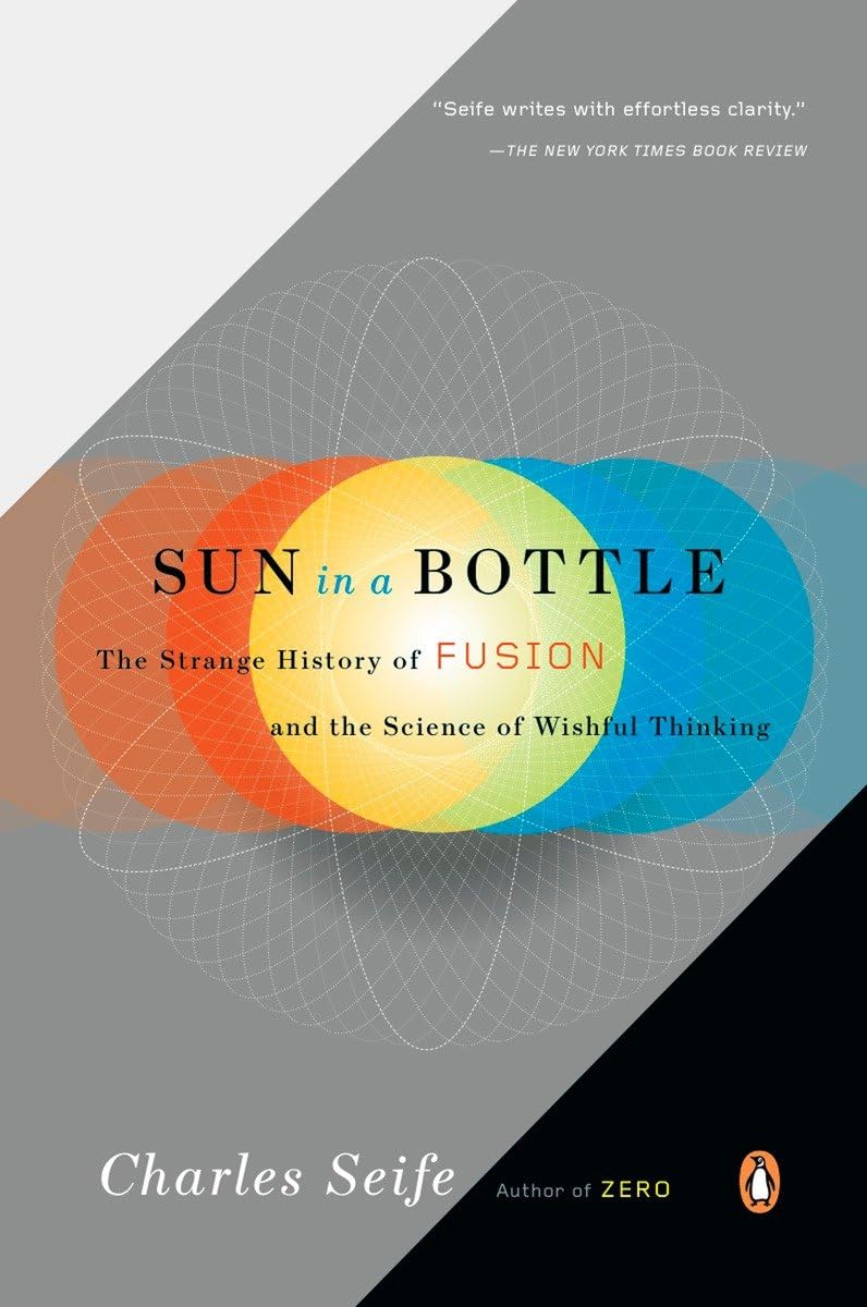 Sun in a Bottle: The Strange History of Fusion and the Science of Wishful Thinking,Used