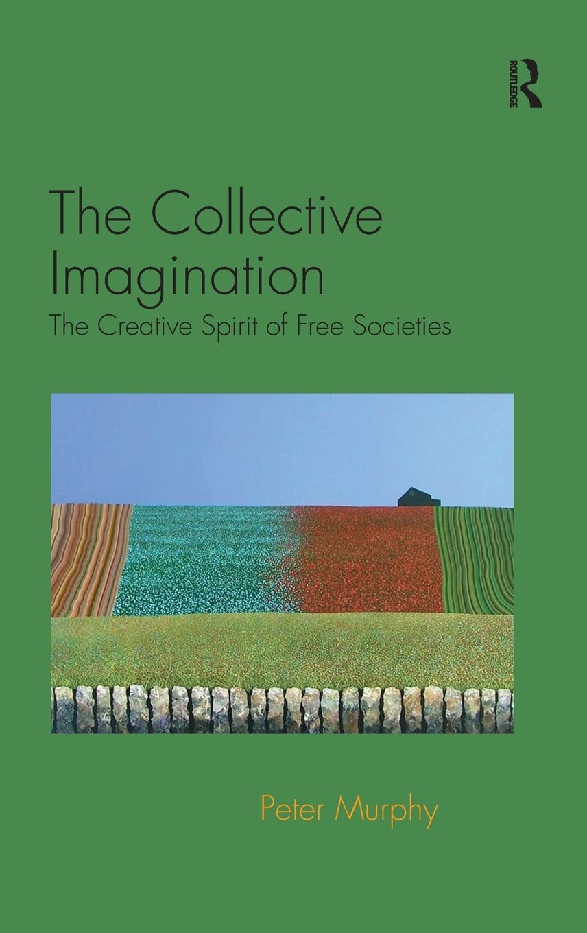 The Collective Imagination: The Creative Spirit of Free Societies,Used