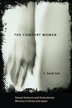 The Comfort Women: Sexual Violence and Postcolonial Memory in Korea and Japan (Worlds of Desire: The Chicago Series on Sexuality,Used