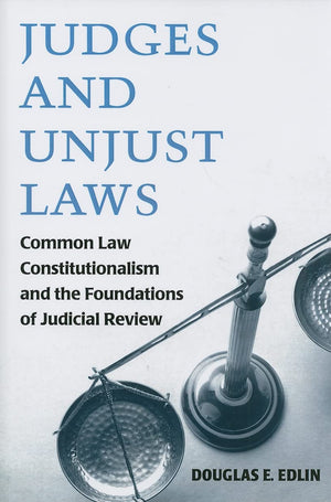 Judges and Unjust Laws: Common Law Constitutionalism and the Foundations of Judicial Review,Used