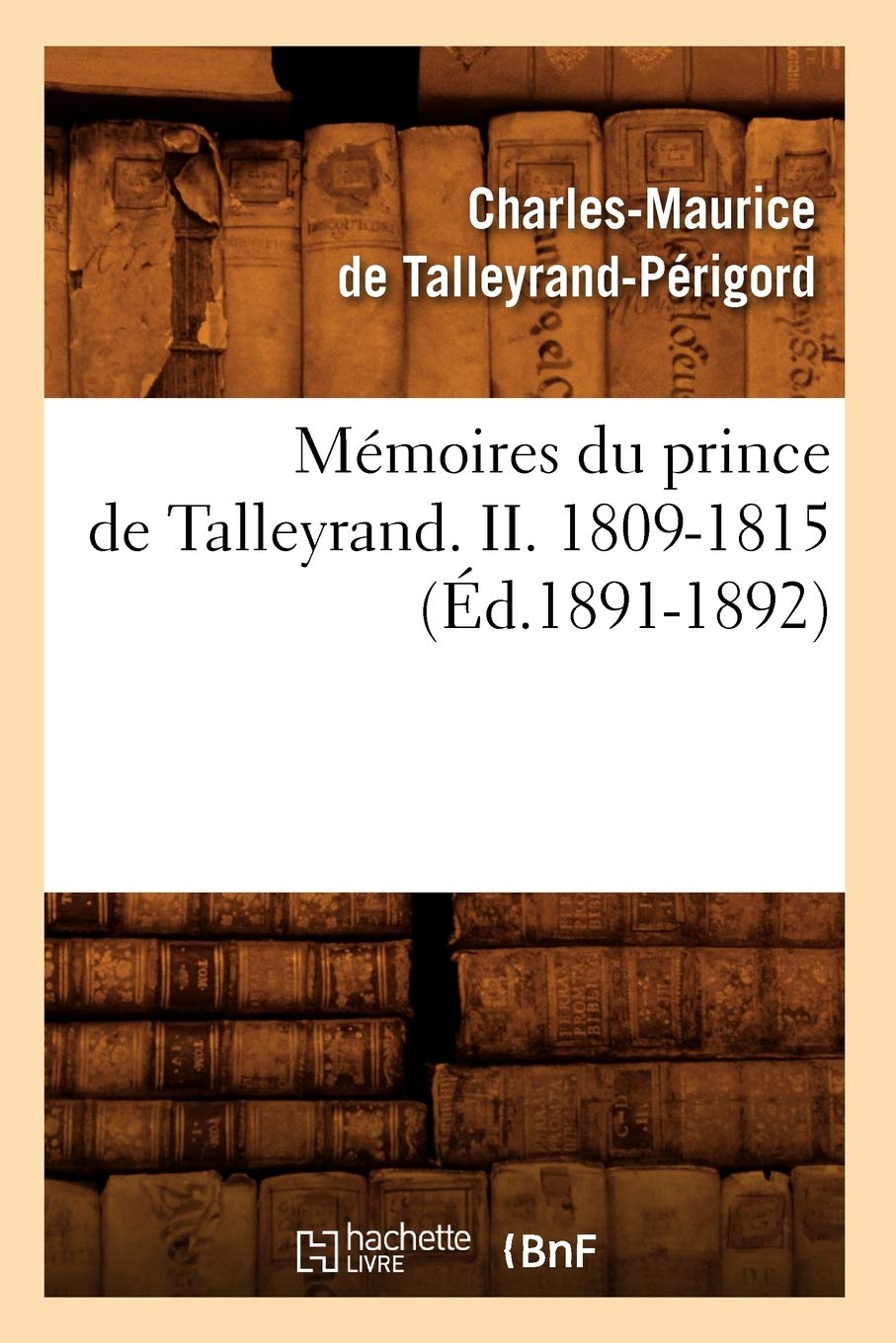 Mmoires Du Prince De Talleyrand. Ii. 18091815 (D.18911892) (Histoire) (French Edition),New