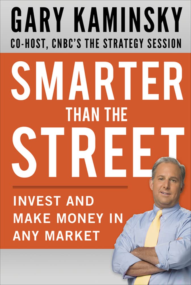 Smarter Than The Street: Invest And Make Money In Any Market,New