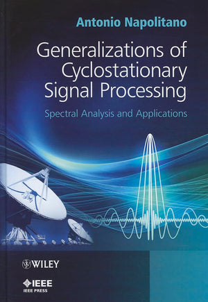 Generalizations of Cyclostationary Signal Processing: Spectral Analysis and Applications,Used