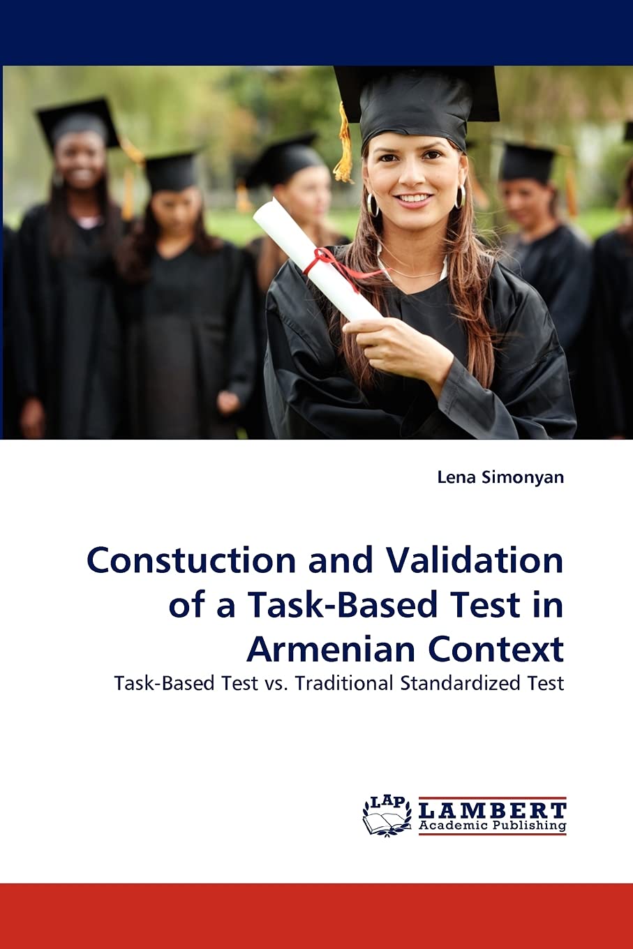 Constuction and Validation of a TaskBased Test in Armenian Context: TaskBased Test vs. Traditional Standardized Test,Used