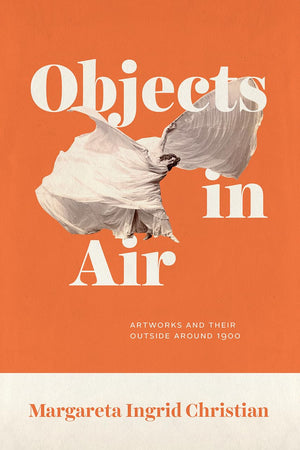 Objects in Air: Artworks and Their Outside around 1900,Used