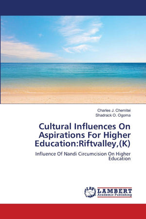 Cultural Influences On Aspirations For Higher Education:Riftvalley,(K): Influence Of Nandi Circumcision On Higher Education,Used