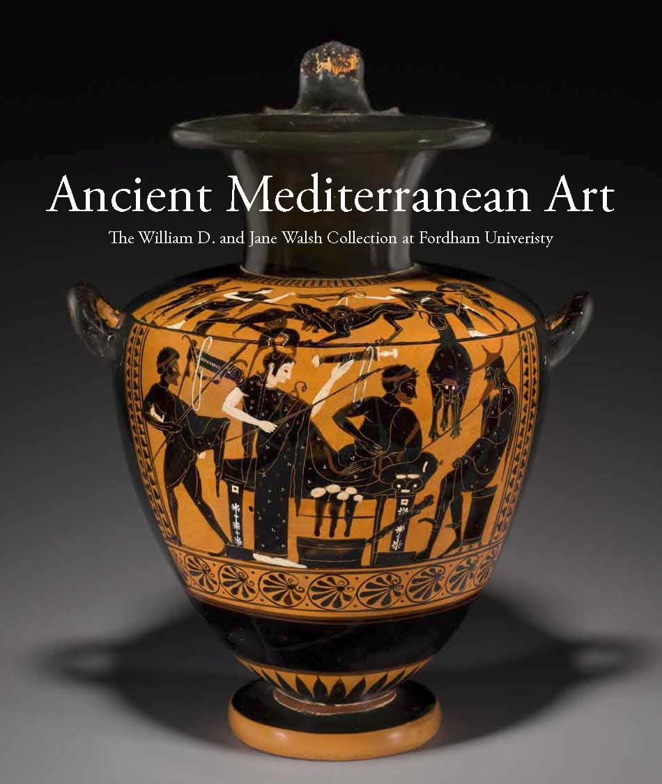 Ancient Mediterranean Art: The William D. and Jane Walsh Collection at Fordham University,Used