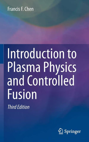 Introduction to Plasma Physics and Controlled Fusion,New