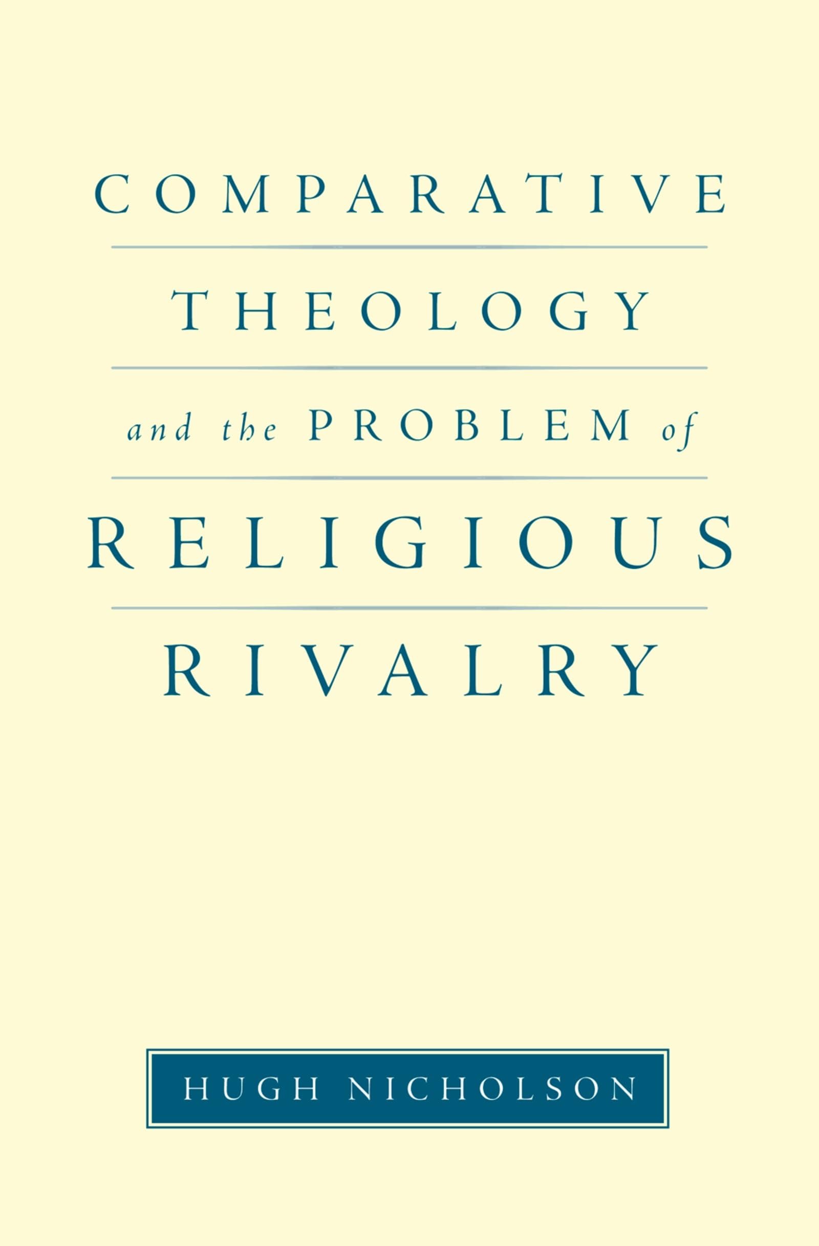 Comparative Theology and the Problem of Religious Rivalry (AAR Reflection and Theory in the Study of Religion),Used