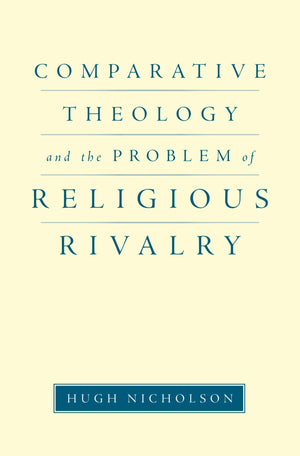 Comparative Theology and the Problem of Religious Rivalry (AAR Reflection and Theory in the Study of Religion),Used