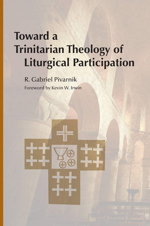 Toward a Trinitarian Theology of Liturgical Participation,New