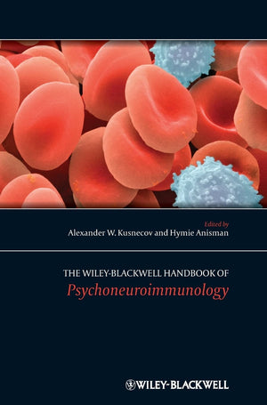 The WileyBlackwell Handbook of Psychoneuroimmunology