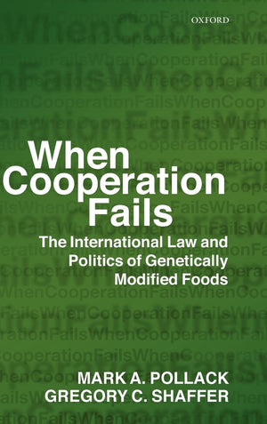 When Cooperation Fails: The International Law and Politics of Genetically Modified Foods,Used
