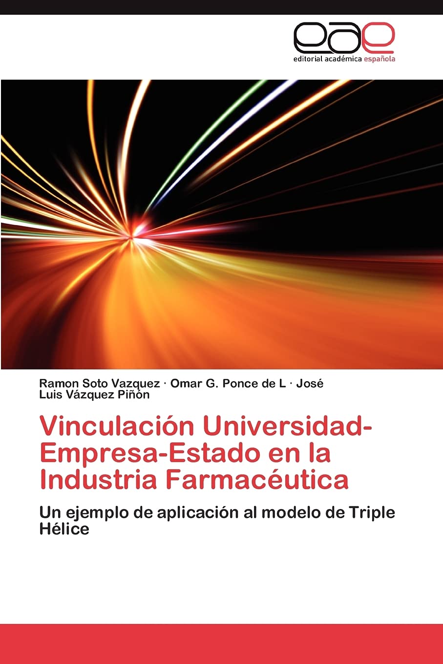 Vinculacin UniversidadEmpresaEstado en la Industria Farmacutica: Un ejemplo de aplicacin al modelo de Triple Hlice (Sp,Used