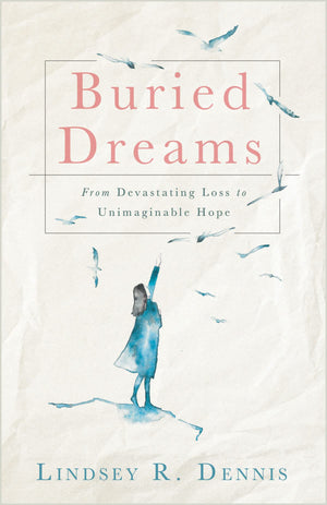 Buried Dreams: From Devastating Loss to Unimaginable Hope,Used