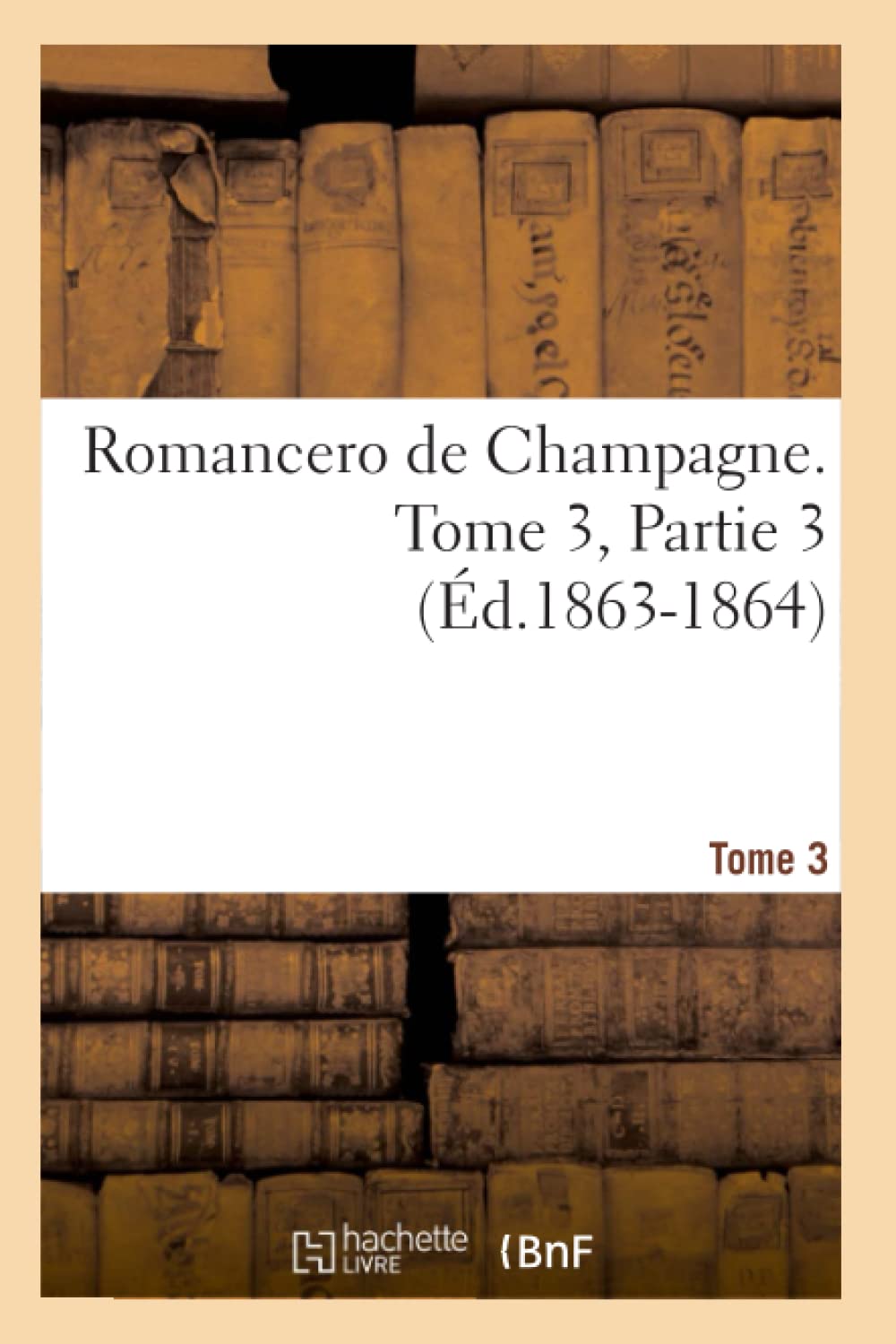 Romancero De Champagne. Tome 3, Partie 3 (D.18631864) (Litterature) (French Edition),New
