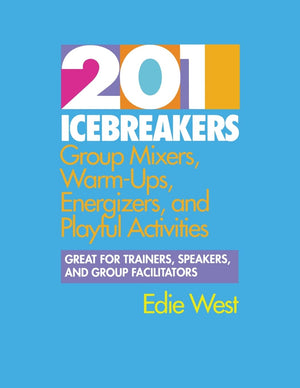 201 Icebreakers : Group MIxers, WarmUps, Energizers, and Playful Activities,Used
