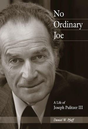 No Ordinary Joe: A Life Of Joseph Pulitzer Iii (Missouri Biography Series) (Volume 1),Used